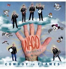 Waco Brothers - Cowboy In Flames