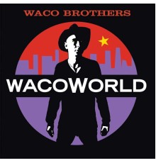 Waco Brothers - Waco World