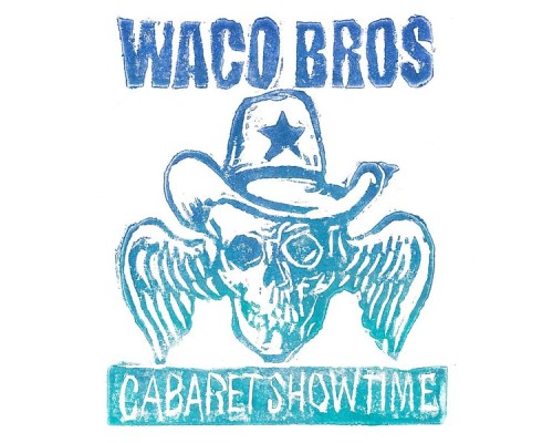 Waco Brothers - Cabaret Showtime