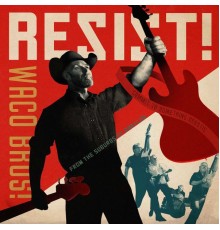 Waco Brothers - Resist!