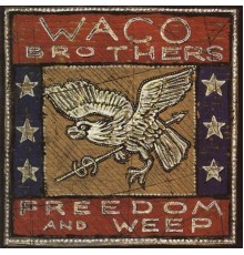 Waco Brothers - Freedom & Weep