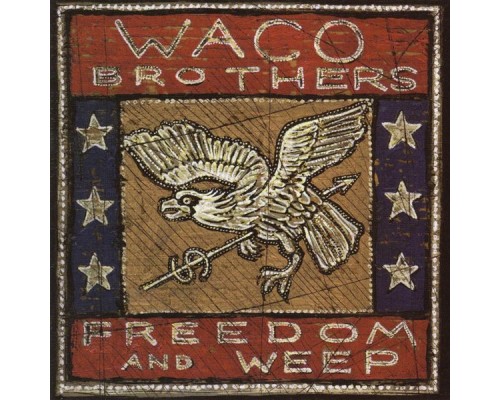 Waco Brothers - Freedom & Weep