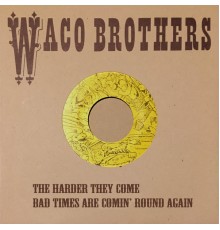 Waco Brothers - Bad Times