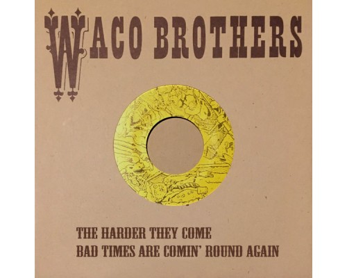 Waco Brothers - Bad Times