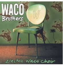 Waco Brothers - Electric Waco Chair