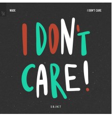 Wade - I Don't Care