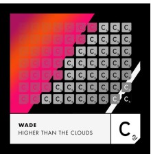 Wade - Higher Than The Clouds