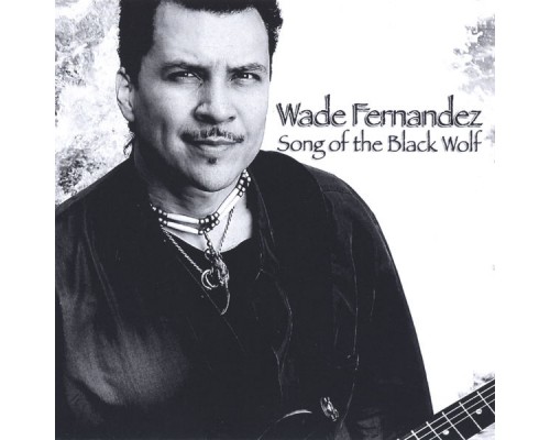 Wade Fernández - Song of the Black Wolf