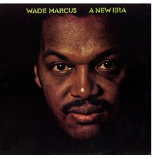 Wade Marcus - A New Era