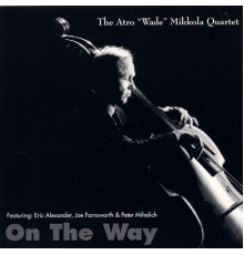 Wade Mikkola Quartet - On The Way (featuring Eric Alexander)