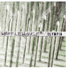 Wafflehouse* - Olympia