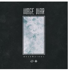 Wage War - Deadweight