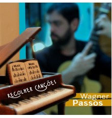 Wagner Passos - Recolher Canções