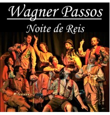 Wagner Passos - Noite de Reis