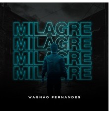 Wagnão Fernandes - Milagre