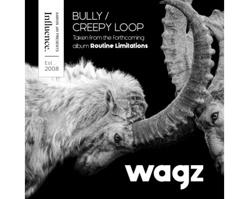 Wagz - Bully / Creepy Loop