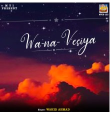 Wahid Ahmad - Wa-Na-Vesiya