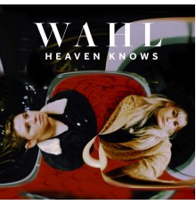 Wahl - Heaven Knows