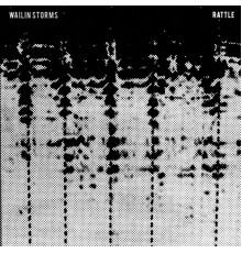 Wailin Storms - Rattle