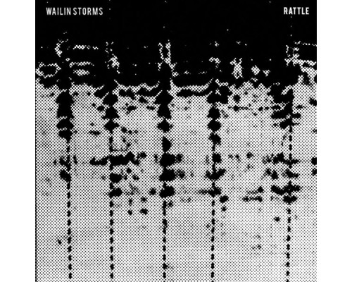 Wailin Storms - Rattle