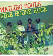 Wailing Souls - Fire House Rock