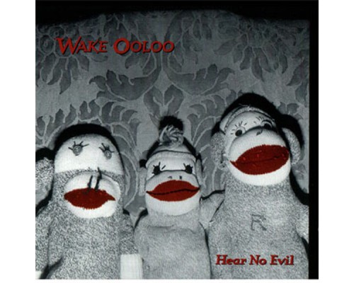 Wake Ooloo - Hear No Evil