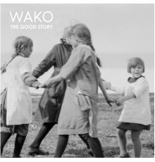 Wako - The Good Story