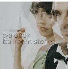 Waldeck - Ballroom Stories