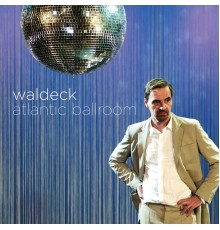 Waldeck - Atlantic Ballroom