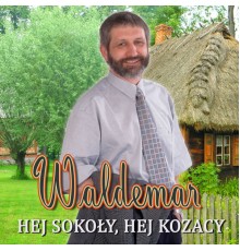 Waldemar, Waldemar Kleban - Hej Sokoły Hej Kozacy