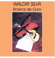 Waldir Silva - Boleros De Ouro