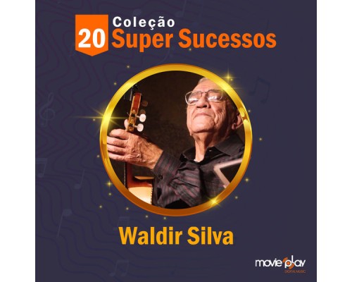 Waldir Silva - Coleção 20 Super Sucesssos: Waldir Silva