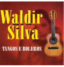 Waldir Silva - Tangos e Boleros