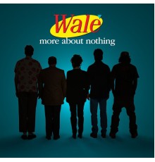 Wale - More About Nothing