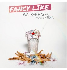 Walker Hayes, Kesha - Fancy Like (feat. Kesha)