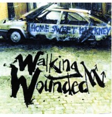 Walking Wounded - Home Sweet Hackney
