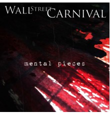 Wall Street Carnival - Mental Pieces