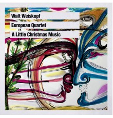 Walt Weiskopf - European Quartet: A Little Christmas Music