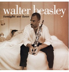 Walter Beasley - Tonight We Love