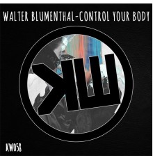 Walter Blumenthal - Control Your Body