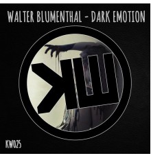 Walter Blumenthal - Dark Emotion