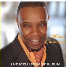 Walter Christopher - The Mellisonant Album