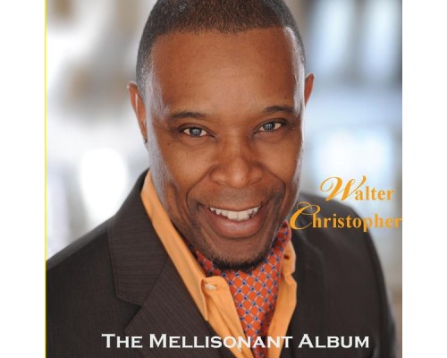 Walter Christopher - The Mellisonant Album