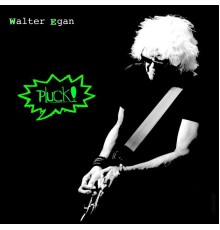 Walter Egan - Pluck!