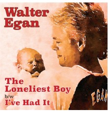 Walter Egan - The Loneliest Boy