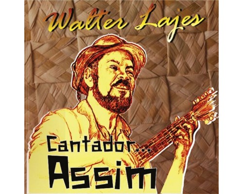 Walter Lajes - Cantador... Assim Walter Lajes - Cantador... Assim
