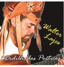 Walter Lajes - Dedilhados Poéticos