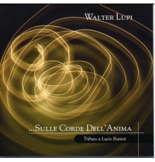 Walter Lupi - Sulle Corde dell'Anima
