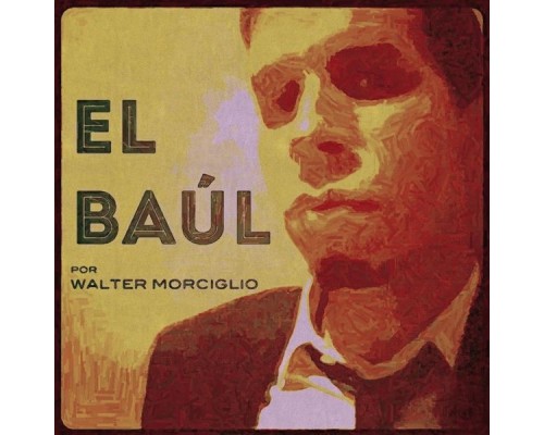 Walter Morciglio - El Baúl