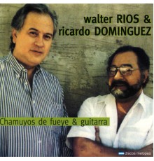 Walter Ríos & Ricardo Domínguez - Chamuyos de Fueye y Guitarra